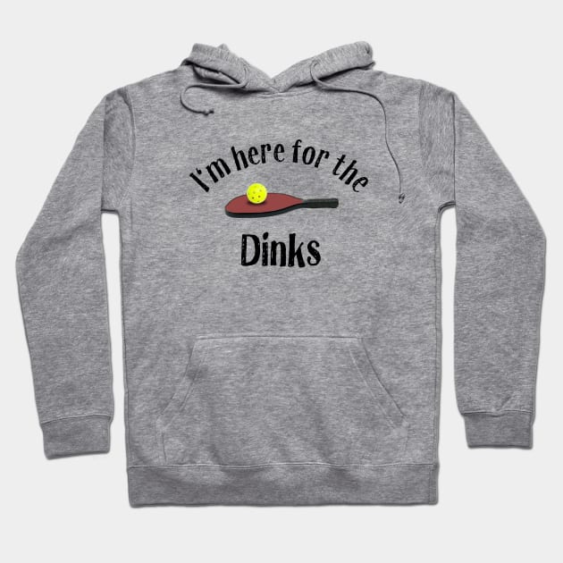 Pickleball, I'm Here for the Dinks Hoodie by numpdog